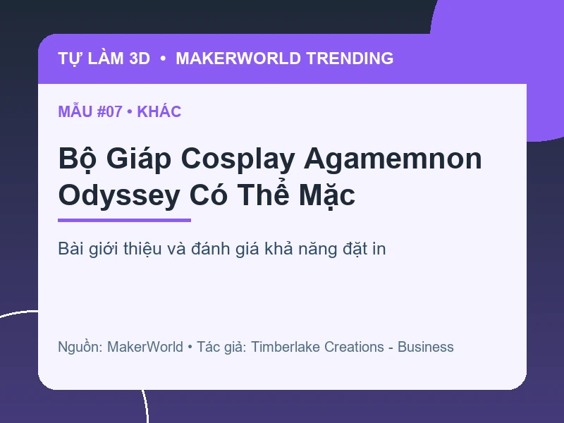 Thẻ thông tin Bộ Giáp Cosplay Agamemnon Odyssey Có Thể Mặc từ danh sách MakerWorld Trending