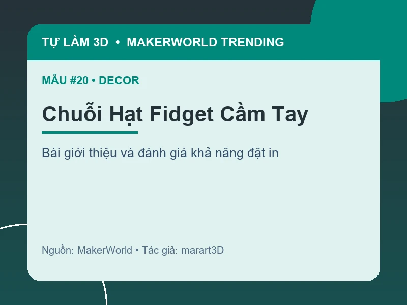 Thẻ thông tin Chuỗi Hạt Fidget Cầm Tay từ danh sách MakerWorld Trending