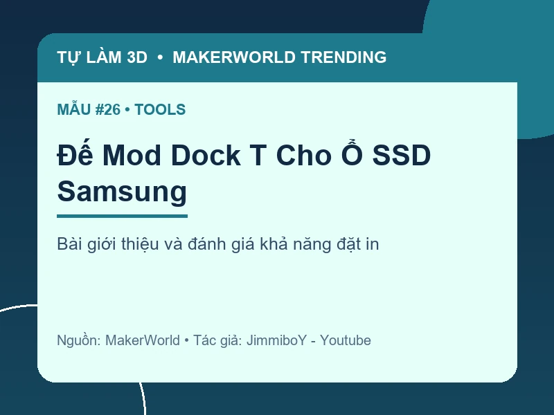 Thẻ thông tin Đế Mod Dock T Cho Ổ SSD Samsung từ danh sách MakerWorld Trending