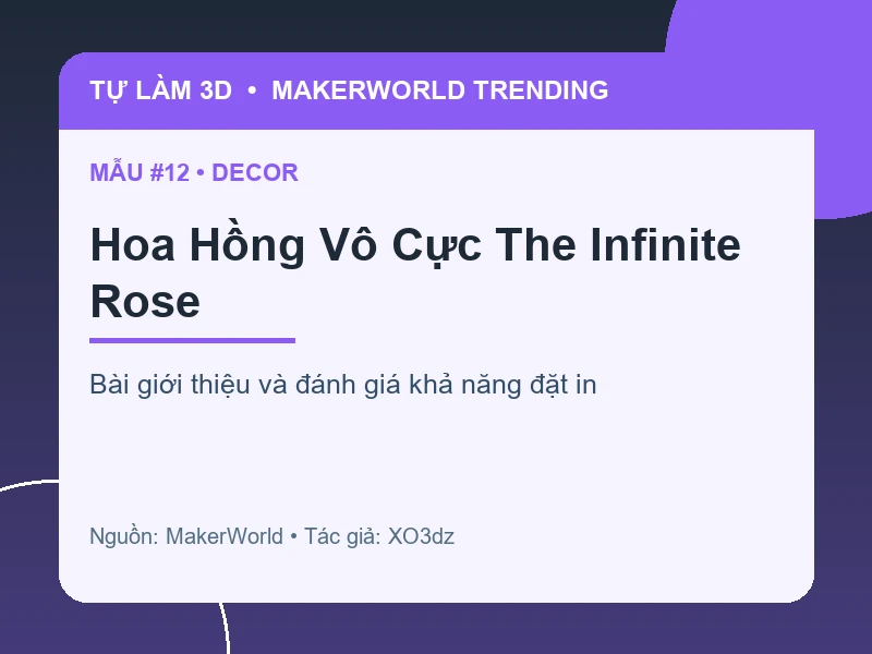 Thẻ thông tin Hoa Hồng Vô Cực The Infinite Rose từ danh sách MakerWorld Trending