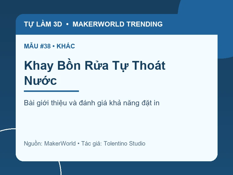 Thẻ thông tin Khay Bồn Rửa Tự Thoát Nước từ danh sách MakerWorld Trending