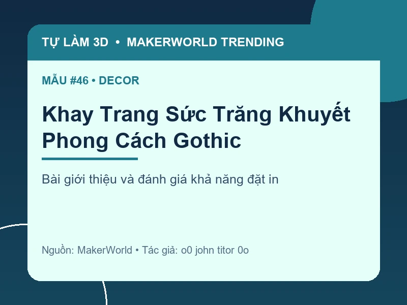 Thẻ thông tin Khay Trang Sức Trăng Khuyết Phong Cách Gothic từ danh sách MakerWorld Trending