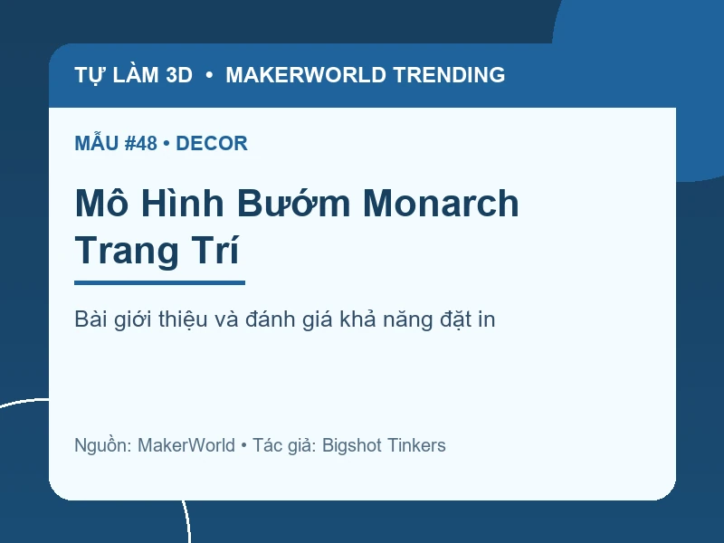 Thẻ thông tin Mô Hình Bướm Monarch Trang Trí từ danh sách MakerWorld Trending