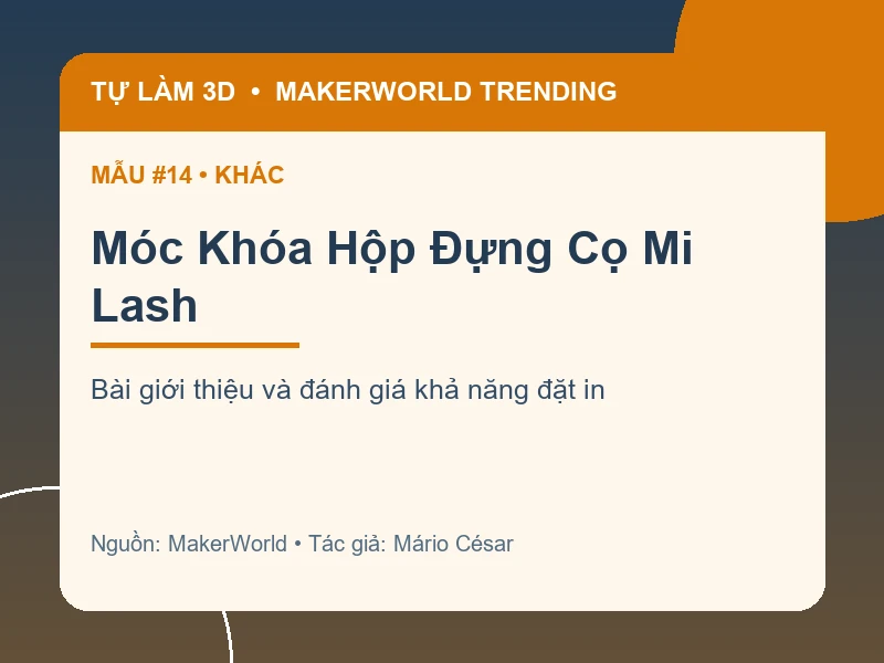 Thẻ thông tin Móc Khóa Hộp Đựng Cọ Mi Lash từ danh sách MakerWorld Trending