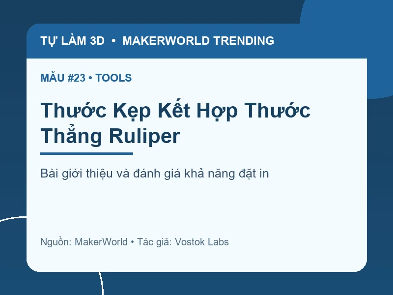 Thẻ thông tin Thước Kẹp Kết Hợp Thước Thẳng Ruliper từ danh sách MakerWorld Trending