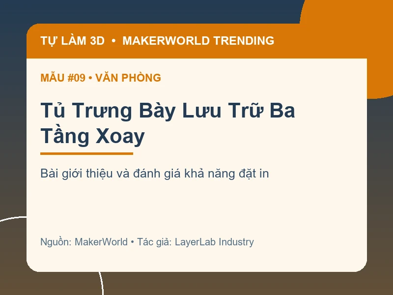 Thẻ thông tin Tủ Trưng Bày Lưu Trữ Ba Tầng Xoay từ danh sách MakerWorld Trending