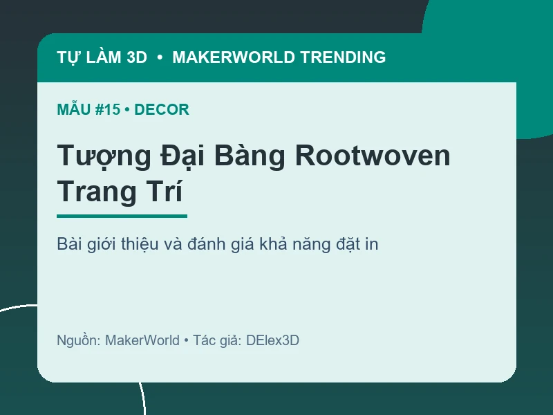 Thẻ thông tin Tượng Đại Bàng Rootwoven Trang Trí từ danh sách MakerWorld Trending